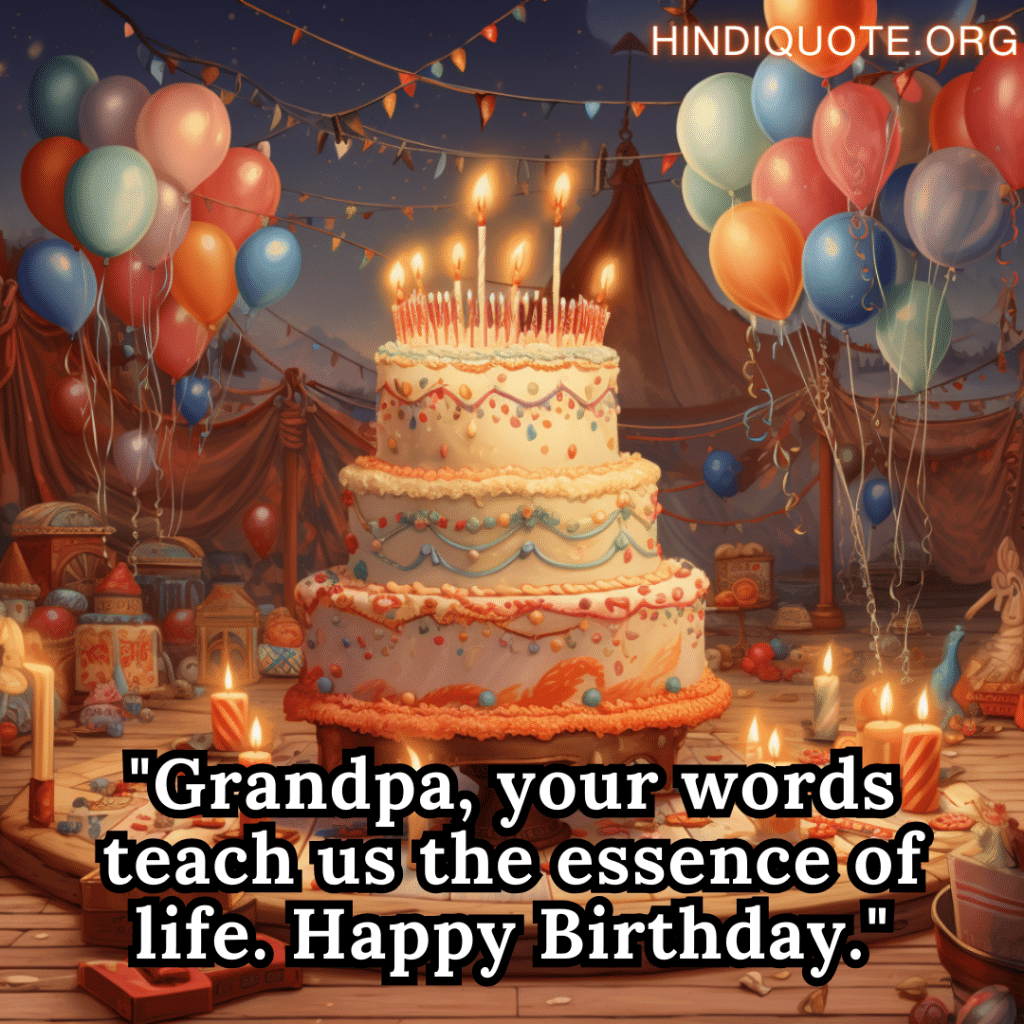 "Grandpa, your words teach us the essence of life. Happy Birthday."