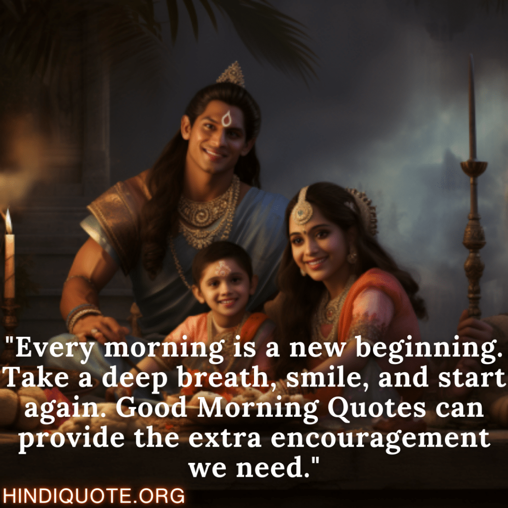 Good Morning Quotes Inspirational "Every morning is a new beginning. Take a deep breath, smile, and start again. Good Morning Quotes can provide the extra encouragement we need."