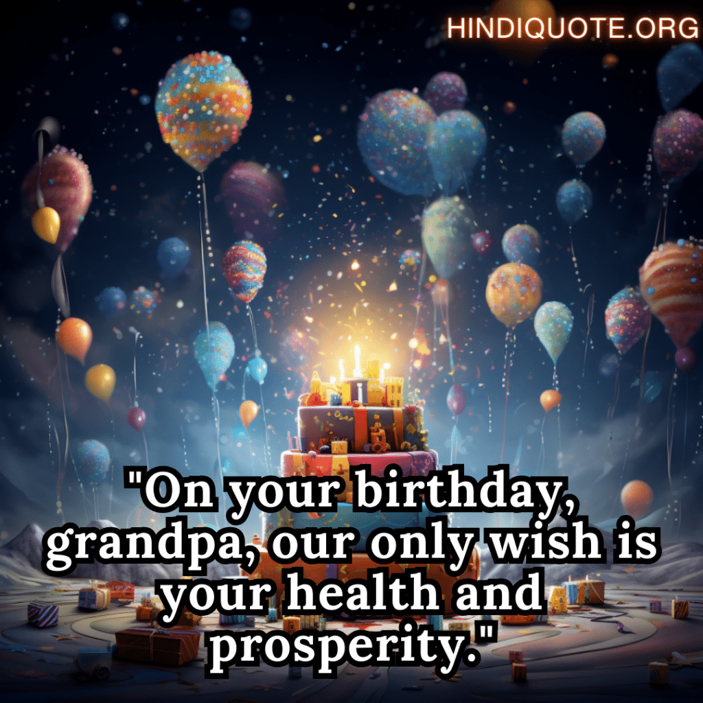 "On your birthday, grandpa, our only wish is your health and prosperity."
