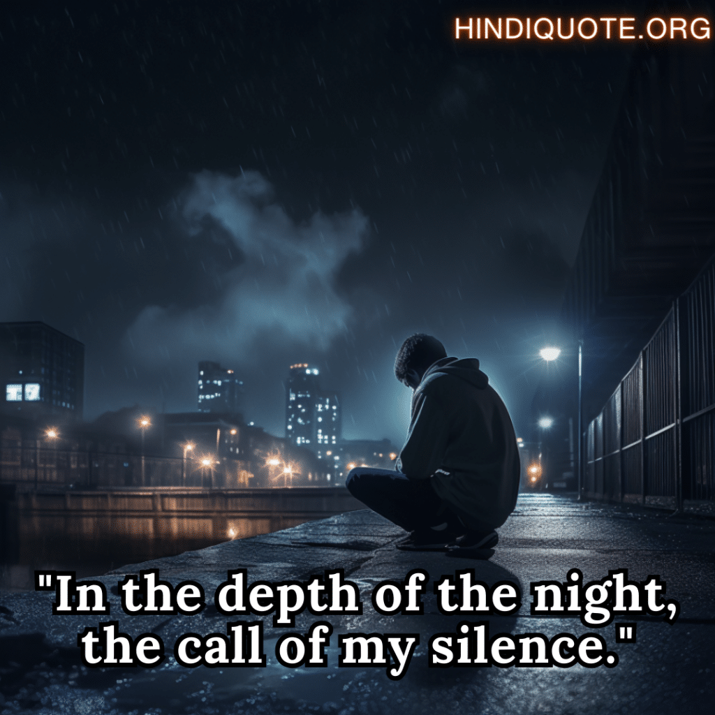 Alone Quotes In English For Night-Time "In the depth of the night, the call of my silence."