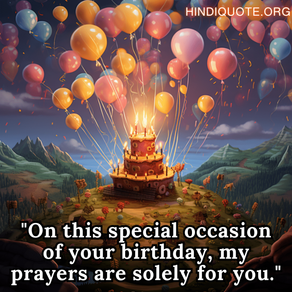 Brother Birthday Wishes In English "On this special occasion of your birthday, my prayers are solely for you."