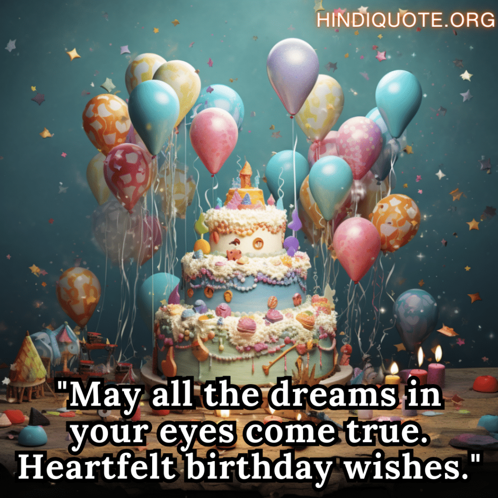 Happy Birthday Wishes In English "May all the dreams in your eyes come true. Heartfelt birthday wishes."