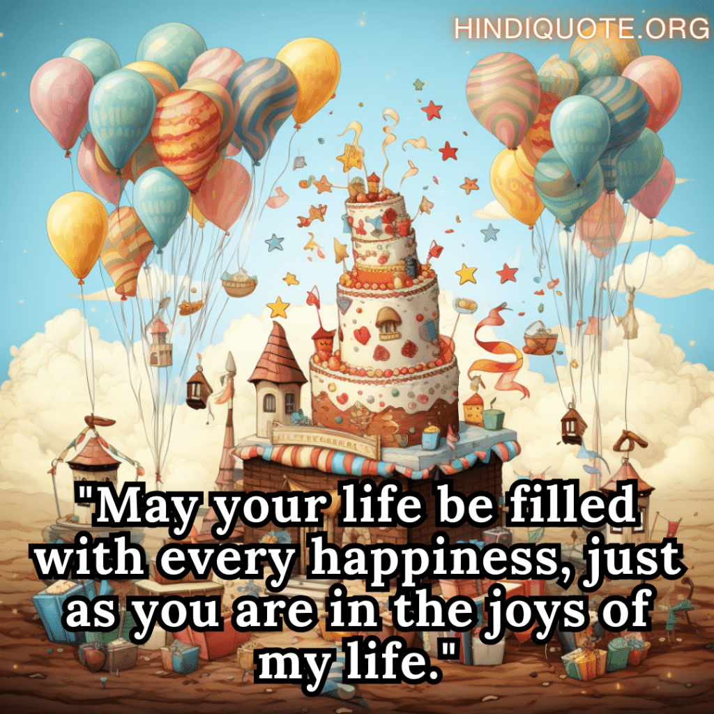 Husband Birthday Wishes In English "May your life be filled with every happiness, just as you are in the joys of my life."