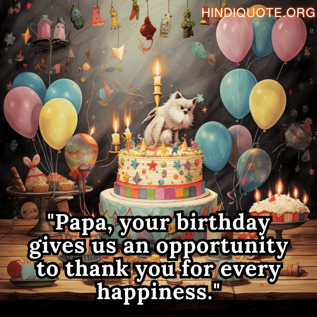 Birthday Greetings In English "Papa, your birthday gives us an opportunity to thank you for every happiness."