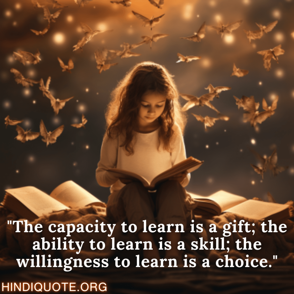 Shayari Of Attitude "The capacity to learn is a gift; the ability to learn is a skill; the willingness to learn is a choice."