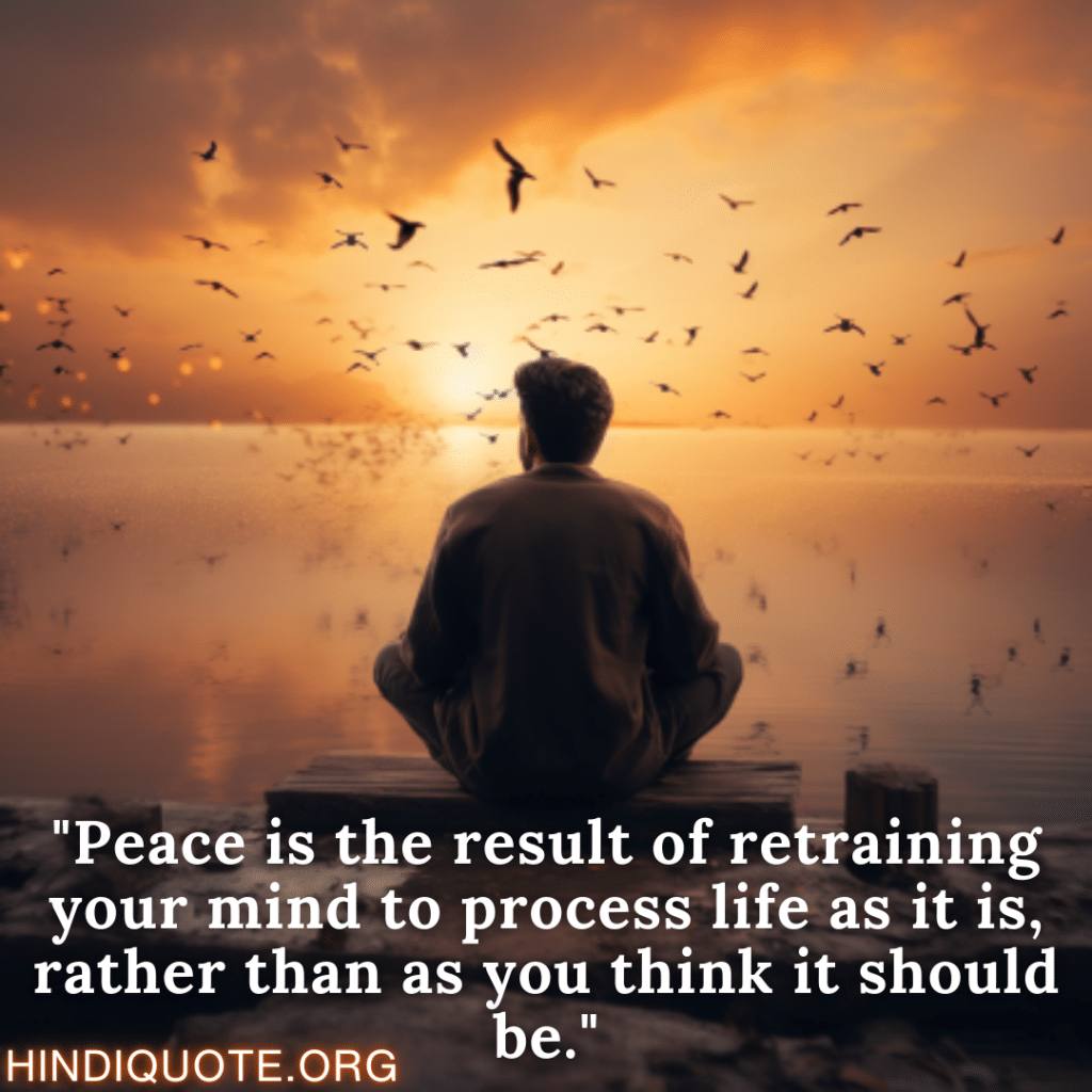 Attitude Quotes "Peace is the result of retraining your mind to process life as it is, rather than as you think it should be."