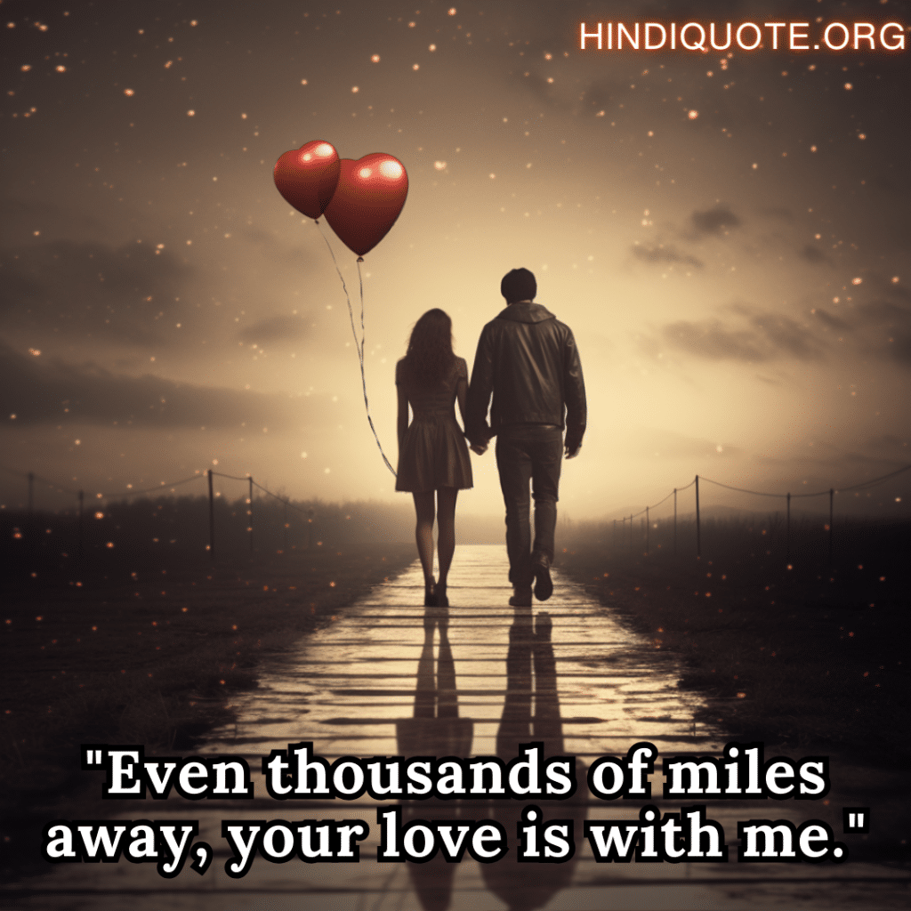 "Even thousands of miles away, your love is with me."