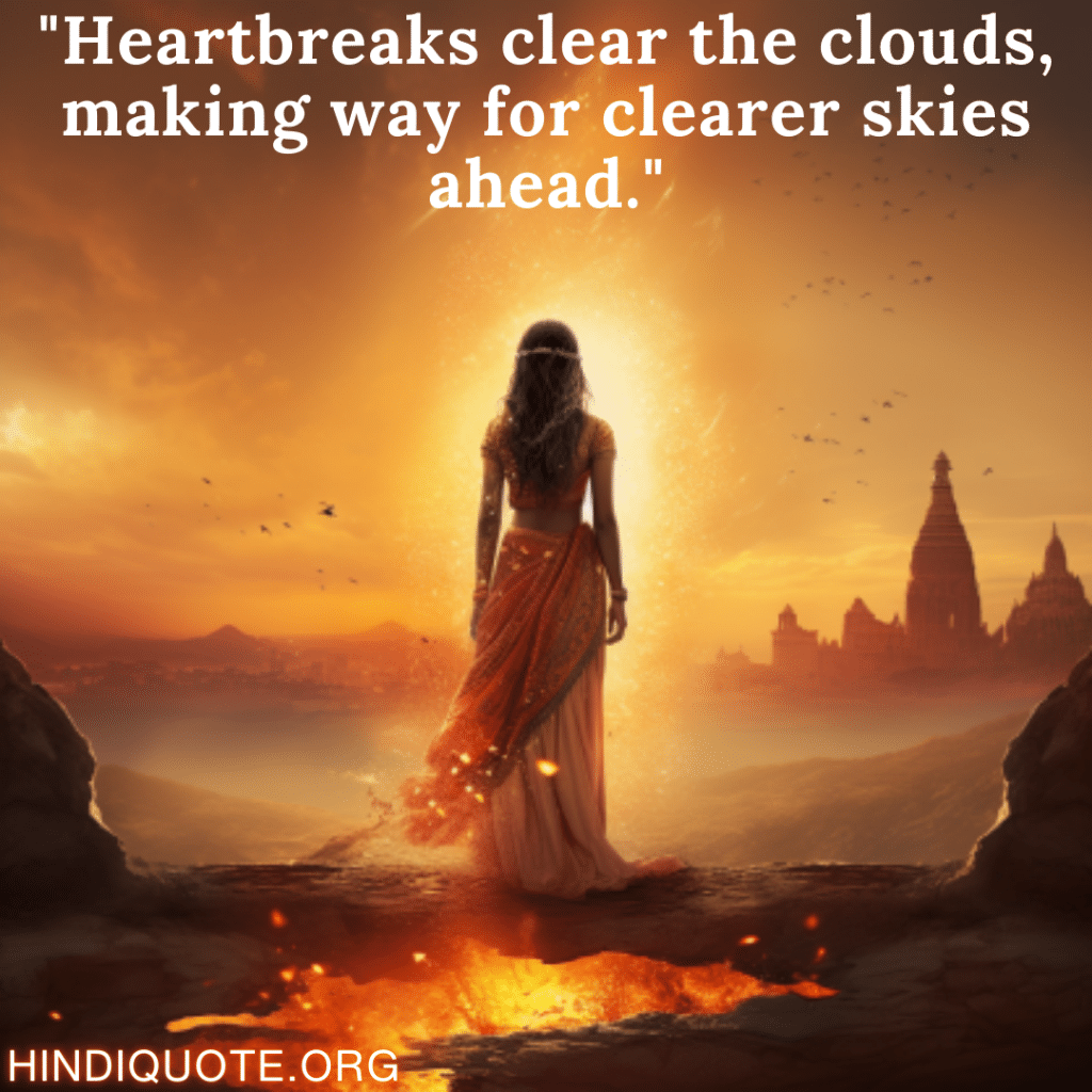 Breakup Quotes In English "Heartbreaks clear the clouds, making way for clearer skies ahead."