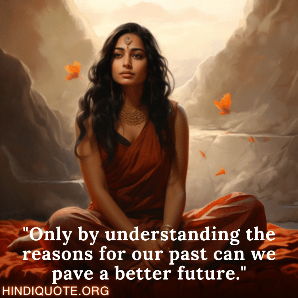 Breakup Quotes In English "Only by understanding the reasons for our past can we pave a better future."