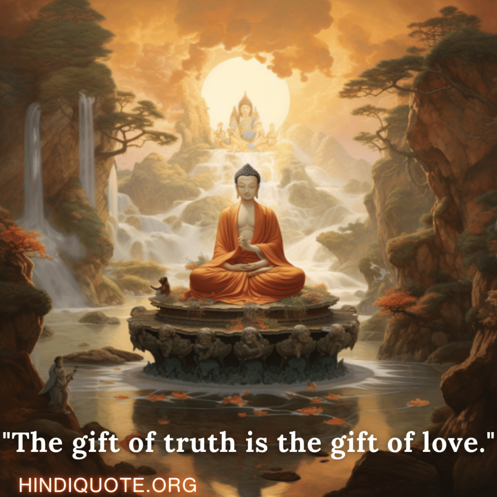 Motivational Quotes In English By Nagarjuna "The gift of truth is the gift of love." - Nagarjuna 