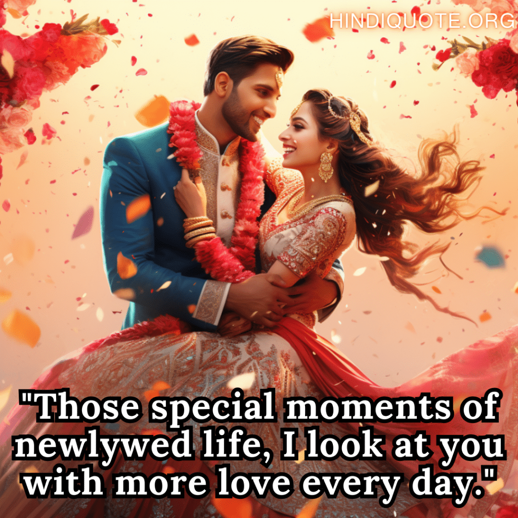 "Those special moments of newlywed life, I look at you with more love every day."