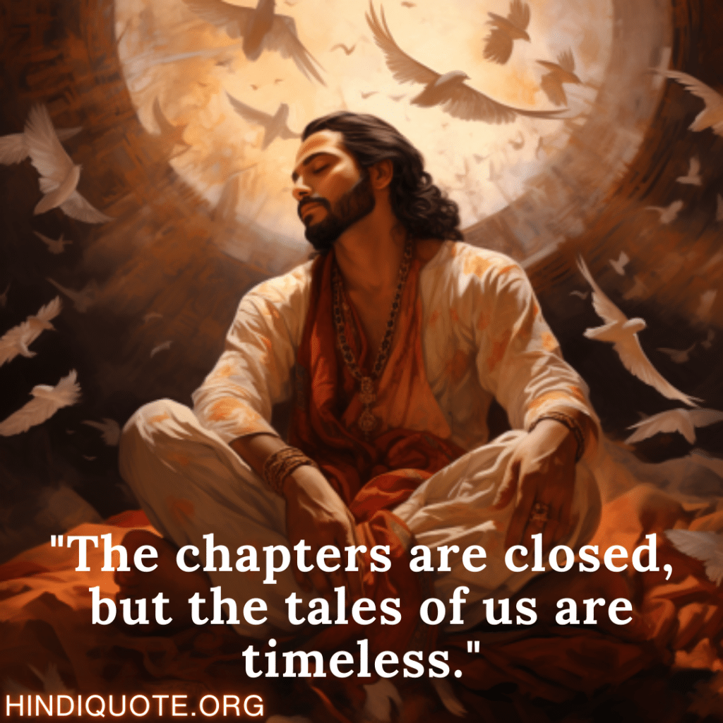 Breakup Shayari In English "The chapters are closed, but the tales of us are timeless."