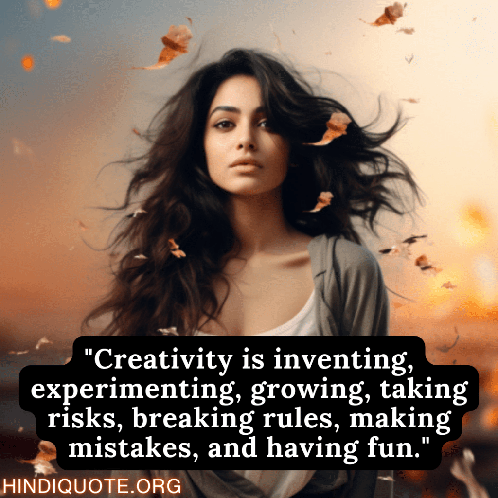 Shayari Of Attitude "Creativity is inventing, experimenting, growing, taking risks, breaking rules, making mistakes, and having fun."