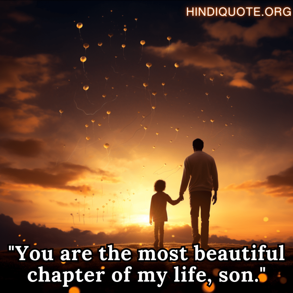 "You are the most beautiful chapter of my life, son."
