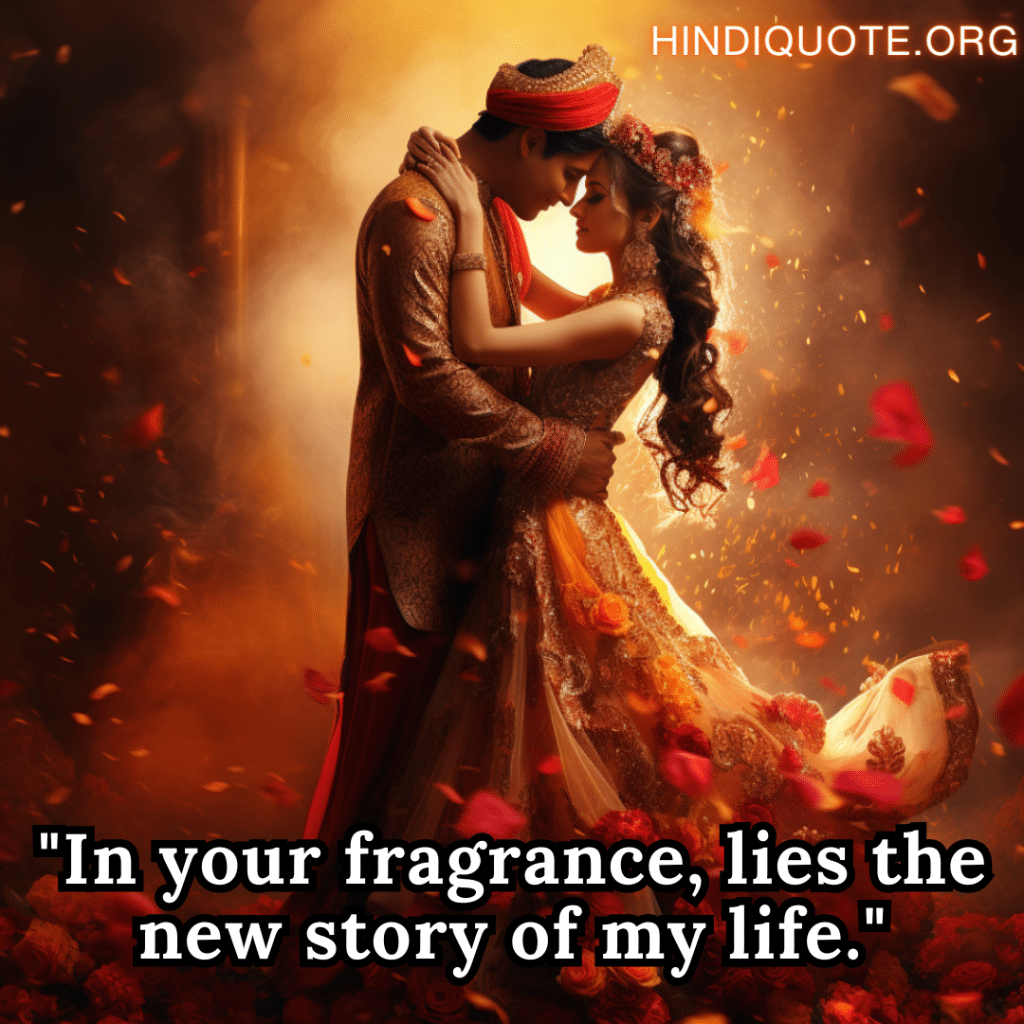 "In your fragrance, lies the new story of my life."
