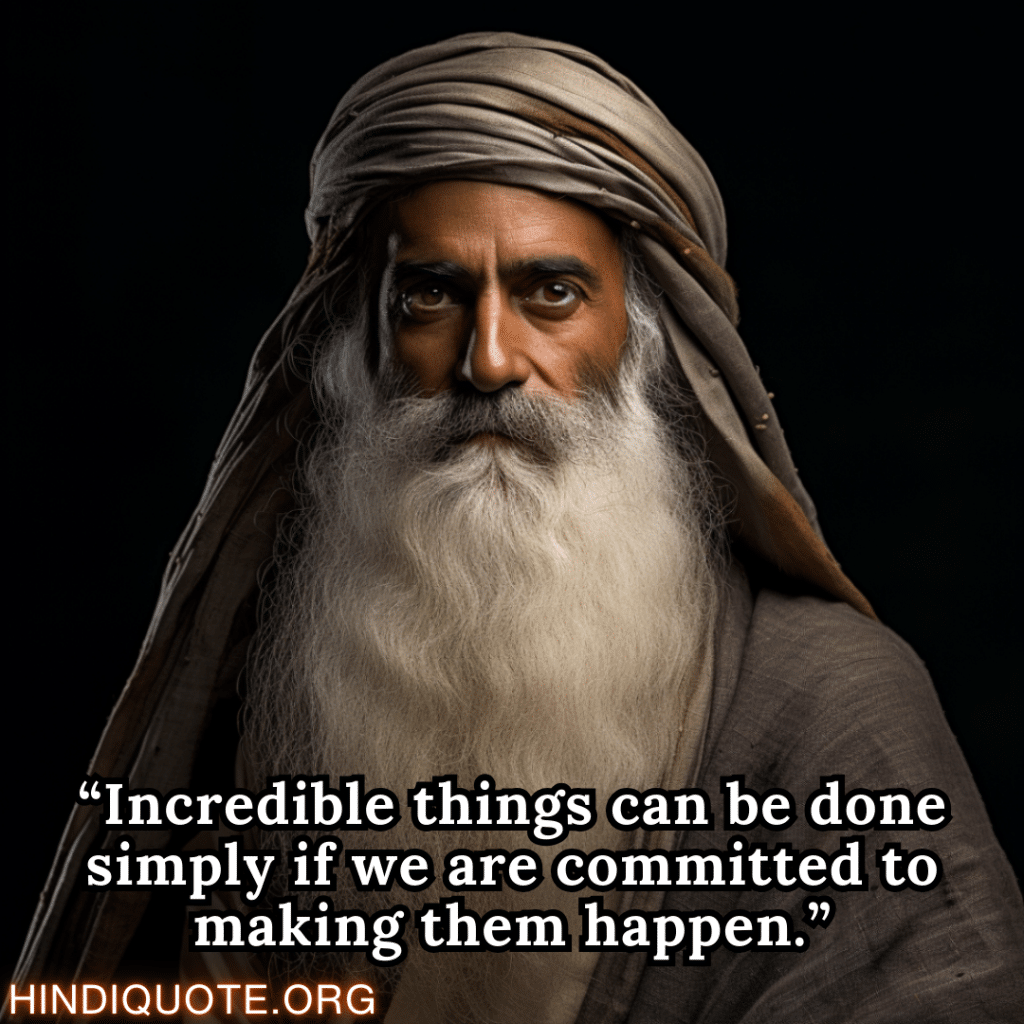 “Incredible things can be done simply if we are committed to making them happen.” – Sadhguru 