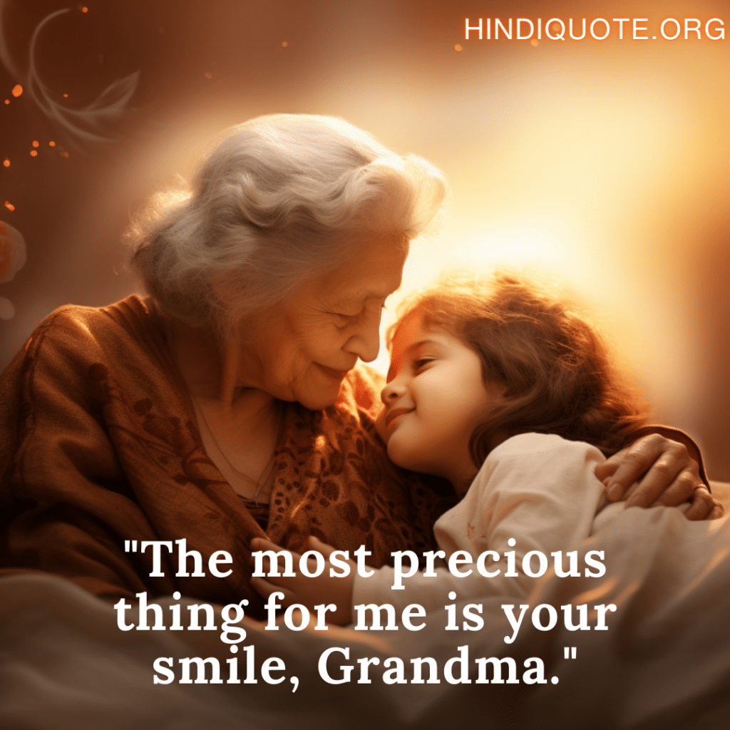 "The most precious thing for me is your smile, Grandma."