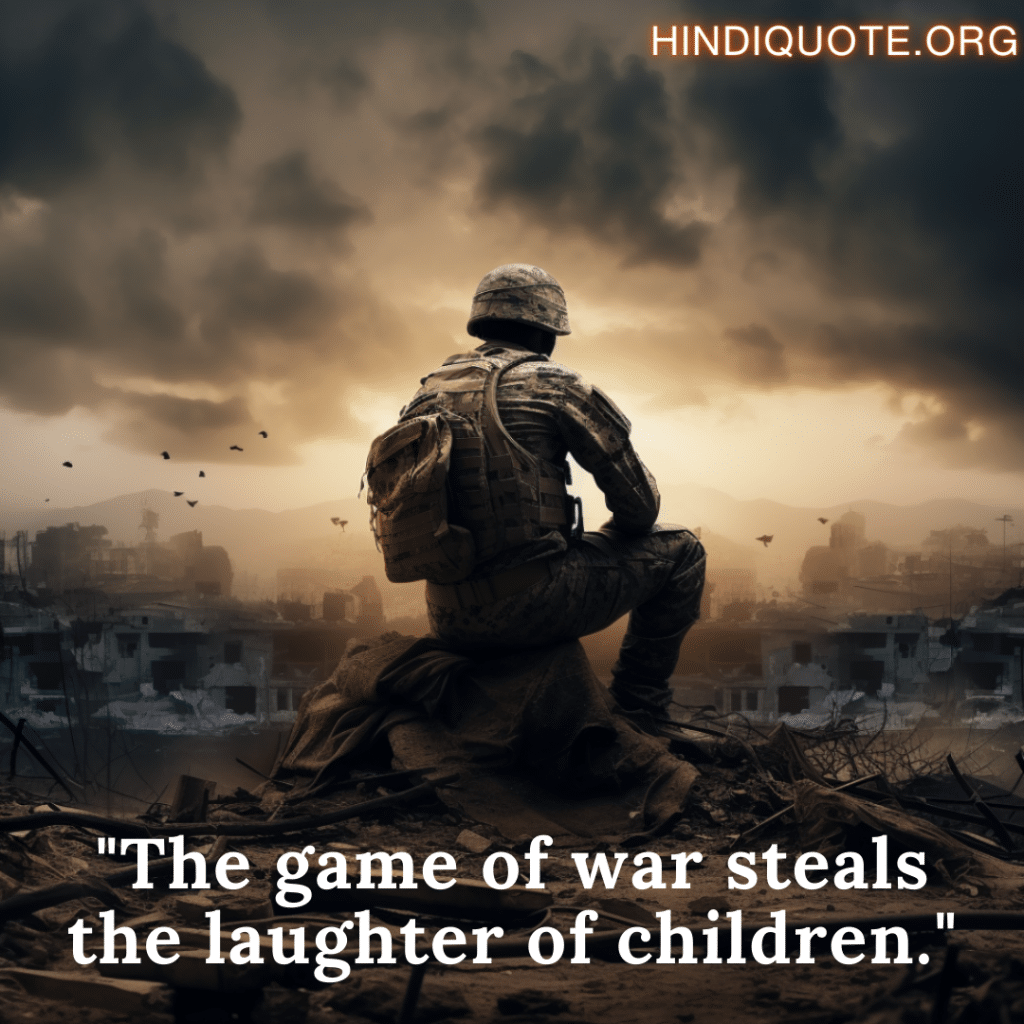 "The game of war steals the laughter of children."