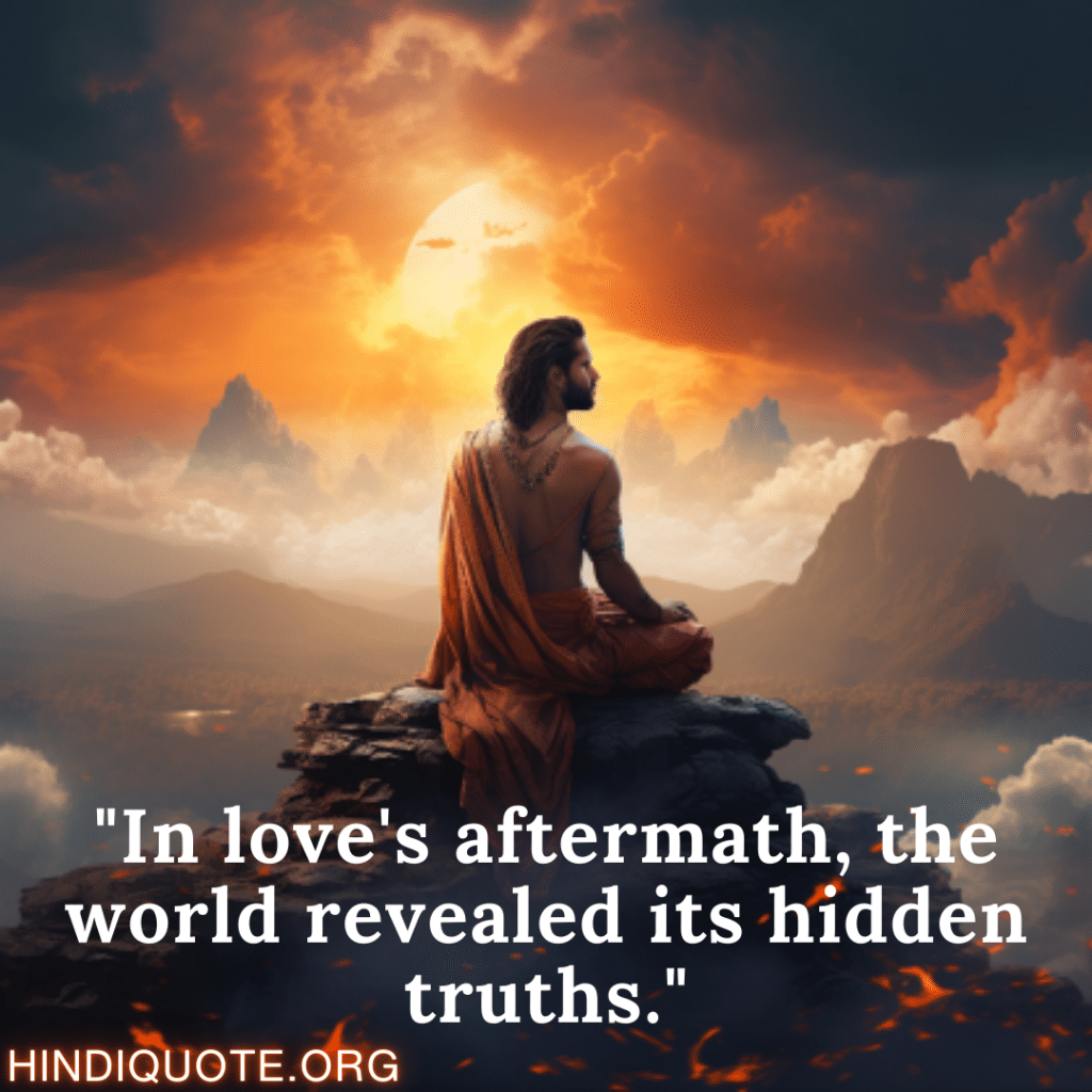 "In love's aftermath, the world revealed its hidden truths."