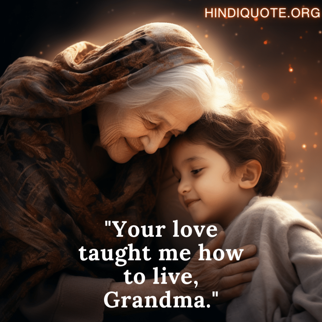 love quotes in hindi for your grandma "Your love taught me how to live, Grandma."