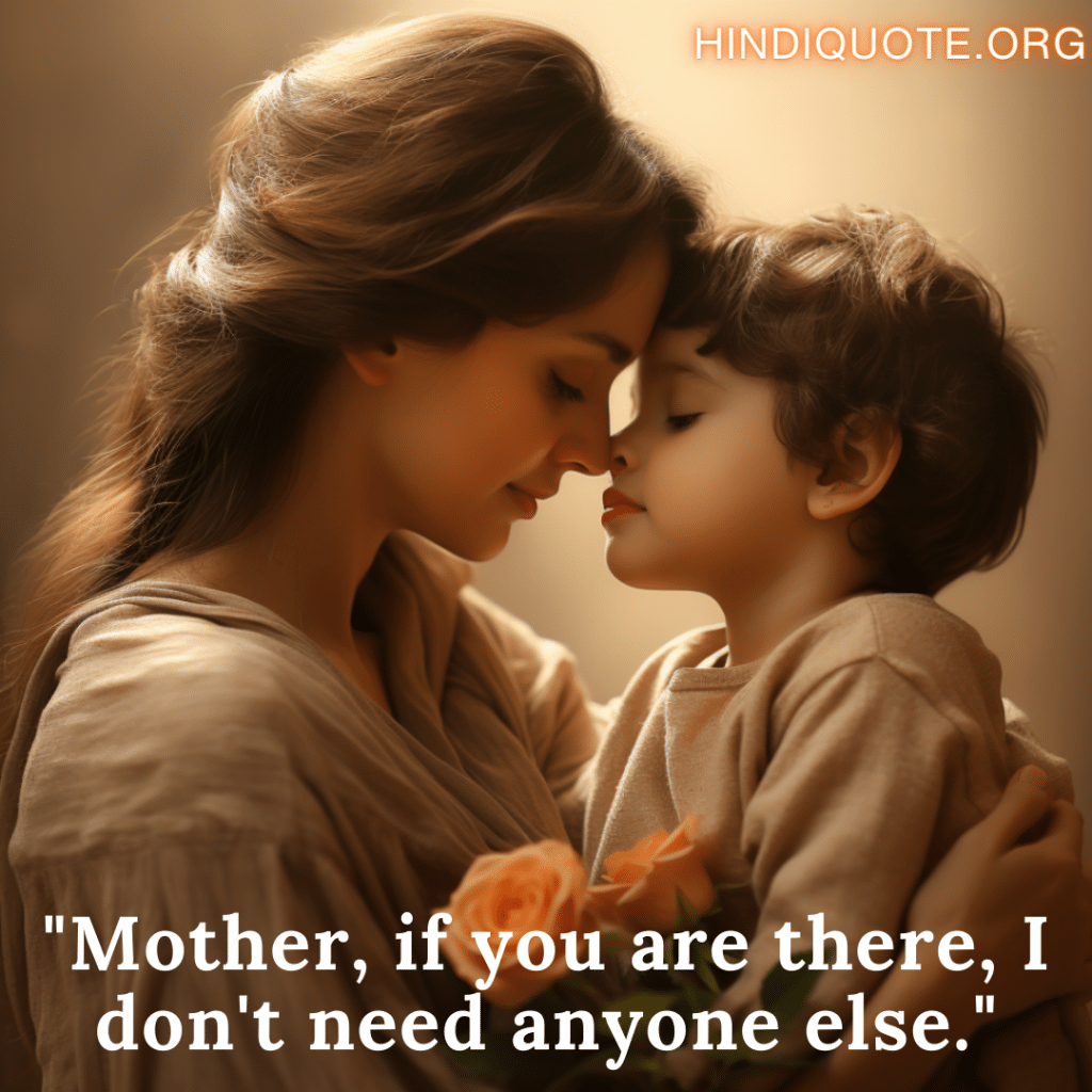 "Mother, if you are there, I don't need anyone else."
