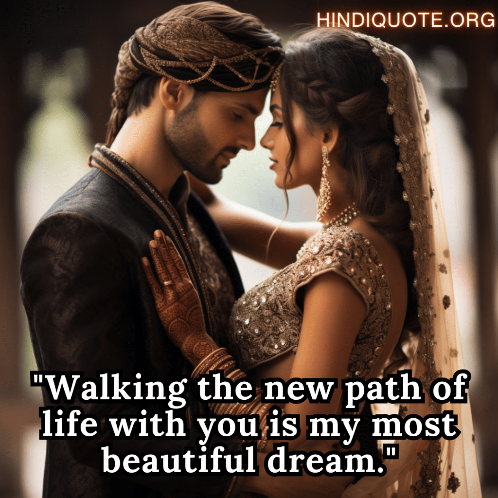 "Walking the new path of life with you is my most beautiful dream."