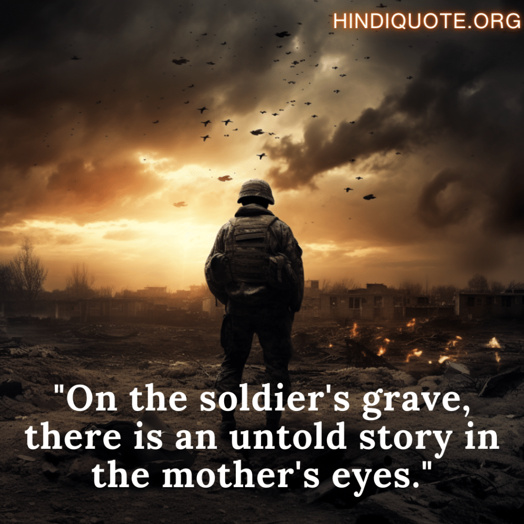 "On the soldier's grave, there is an untold story in the mother's eyes."