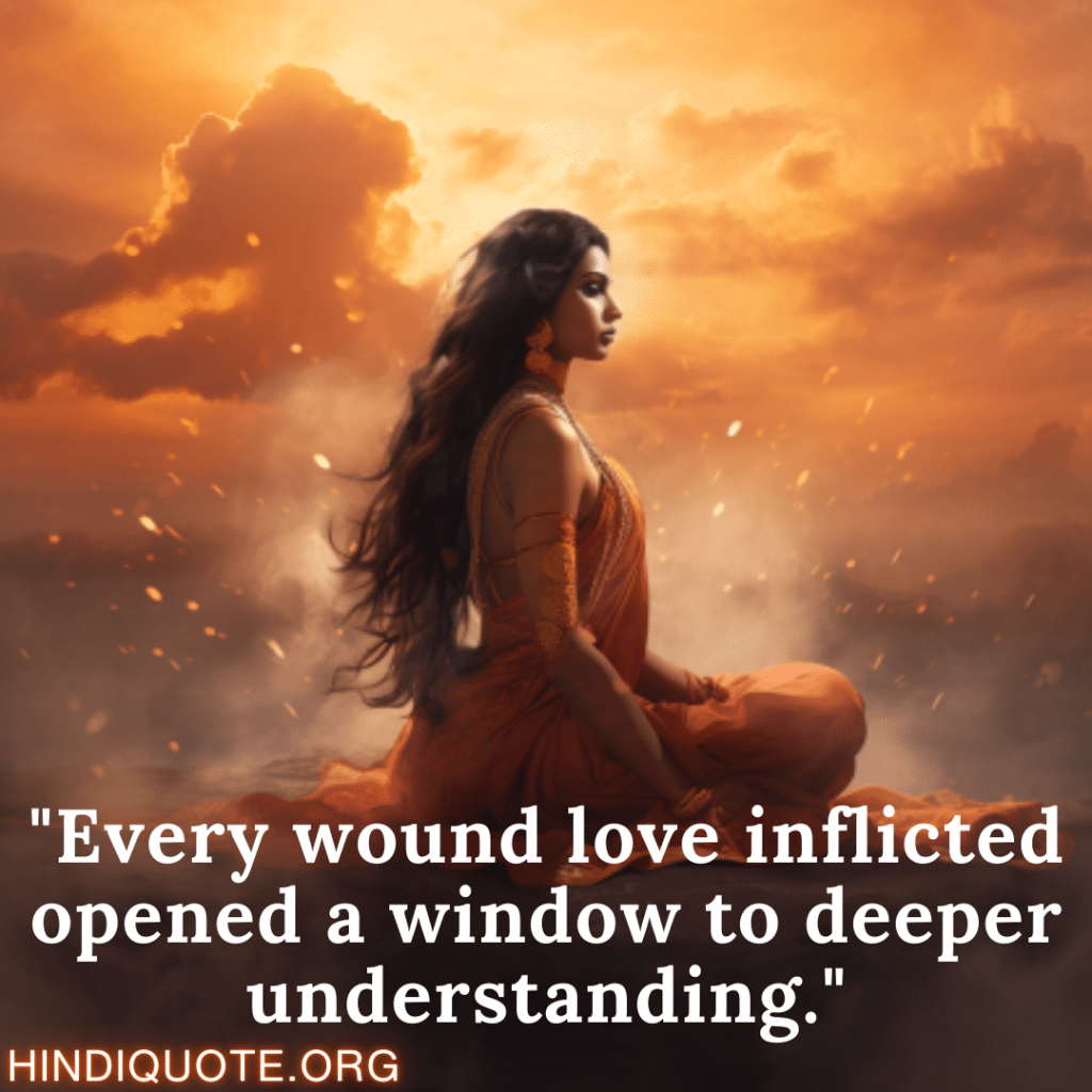"Every wound love inflicted opened a window to deeper understanding."