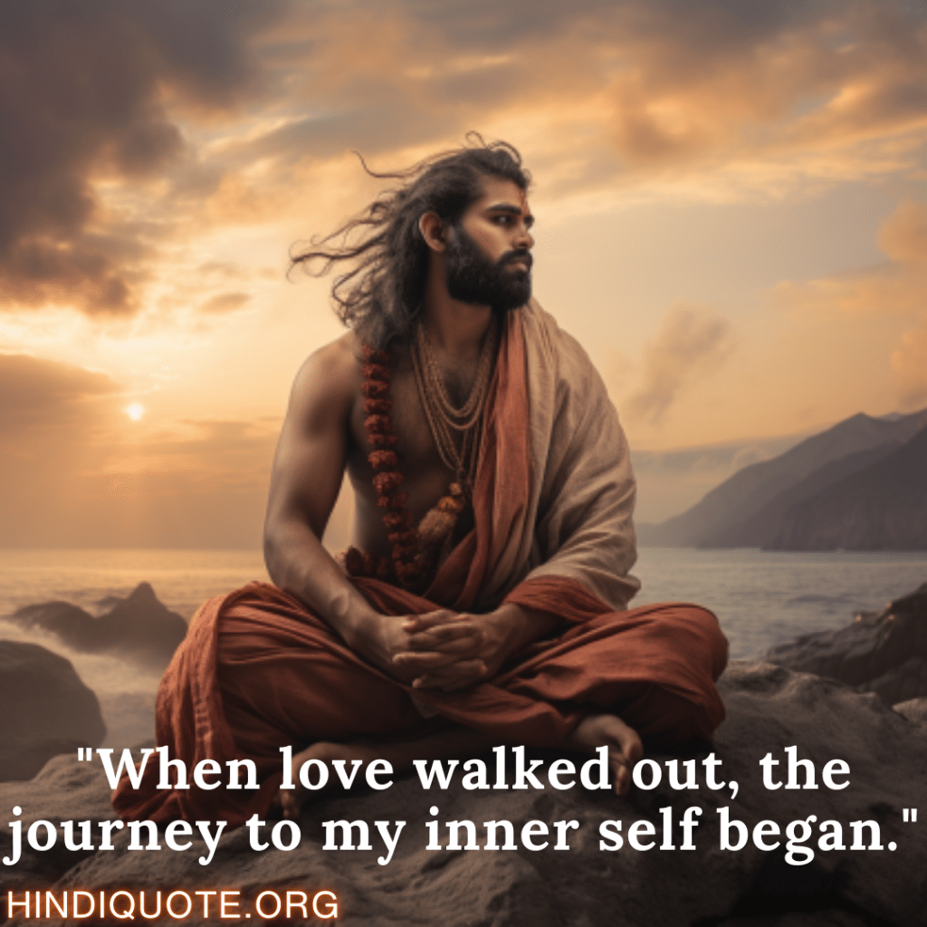 "When love walked out, the journey to my inner self began."