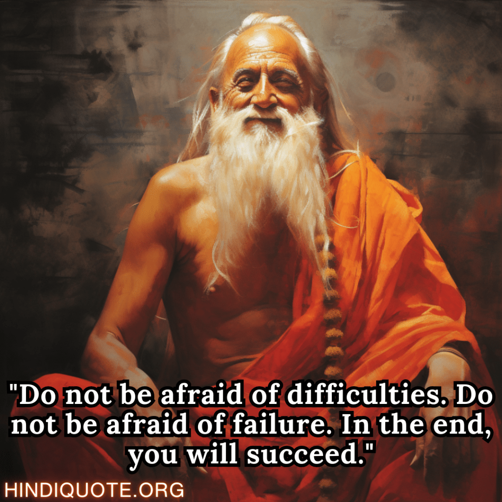 Motivational thoughts "Do not be afraid of difficulties. Do not be afraid of failure. In the end, you will succeed." - Shankaracharya