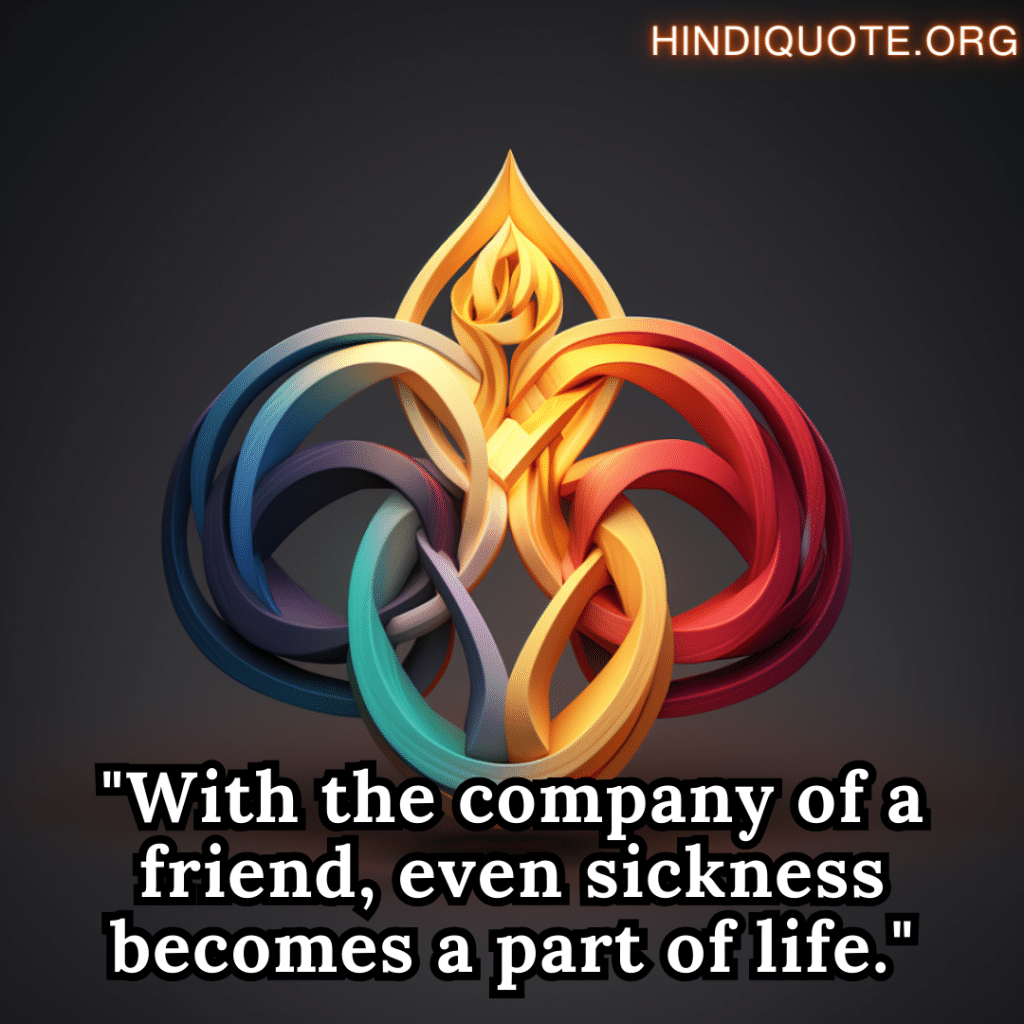 Best Friend Shayari In English "With the company of a friend, even sickness becomes a part of life."