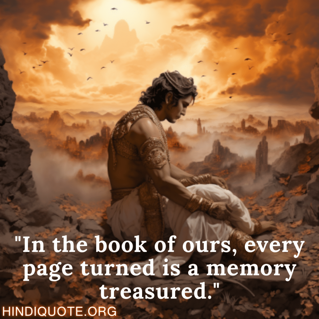 "In the book of ours, every page turned is a memory treasured."