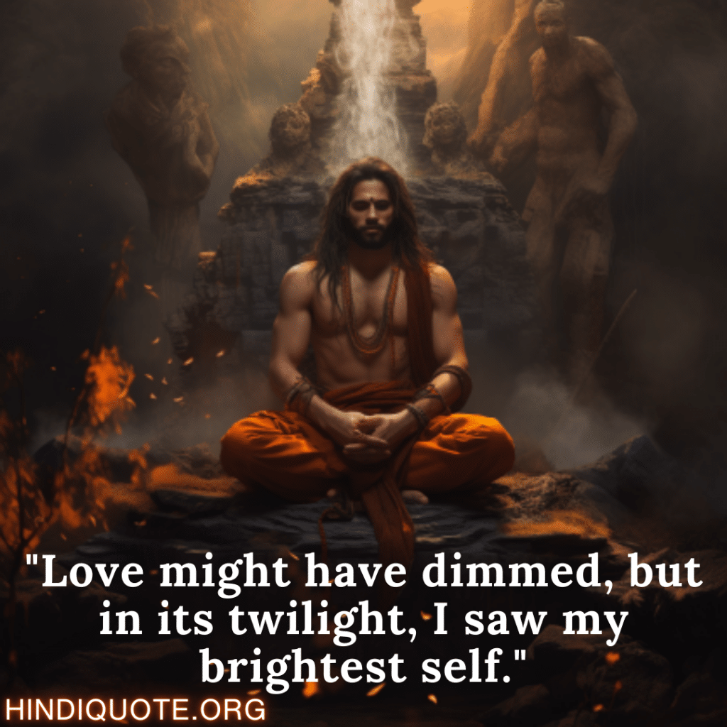 "Love might have dimmed, but in its twilight, I saw my brightest self."