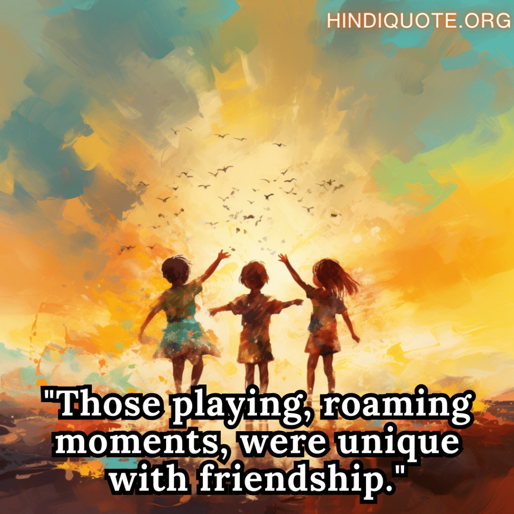 Bestfriend Shayari In English "Those playing, roaming moments, were unique with friendship."