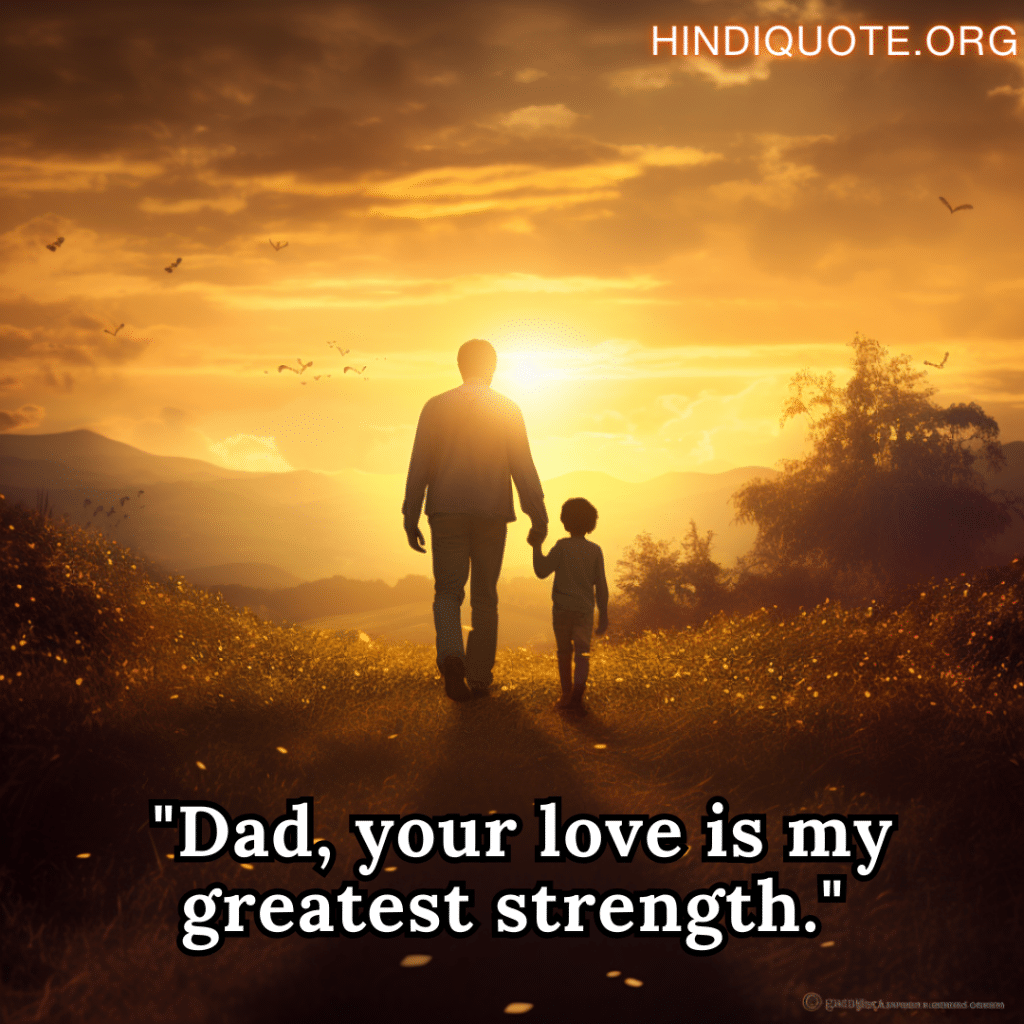 Love Quotes In English for your father "Dad, your love is my greatest strength."