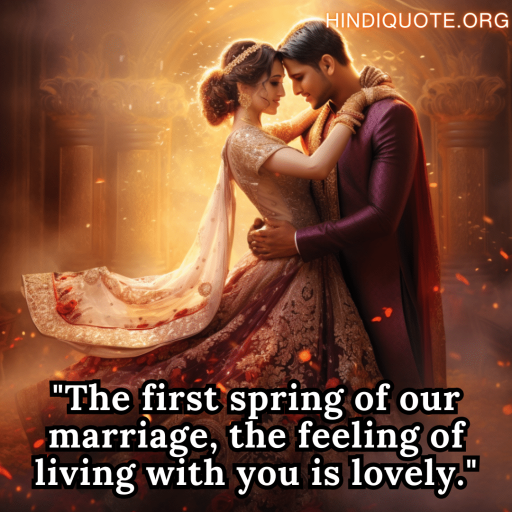Short Romantic Quotes "The first spring of our marriage, the feeling of living with you is lovely."