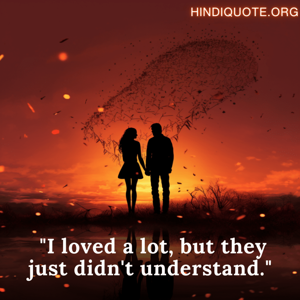 breakup shayari in english  "I loved a lot, but they just didn't understand."