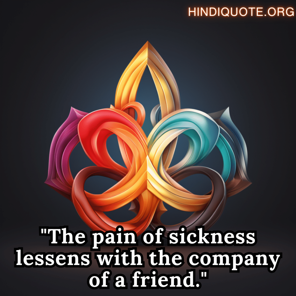 Best Friend Shayari In English "The pain of sickness lessens with the company of a friend."