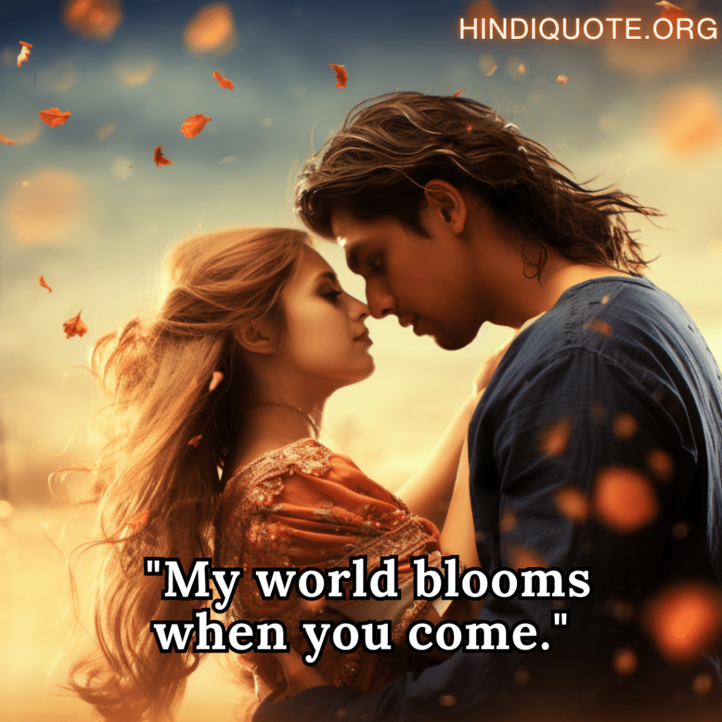 Short Love Shayari In English for your crush "My world blooms when you come."