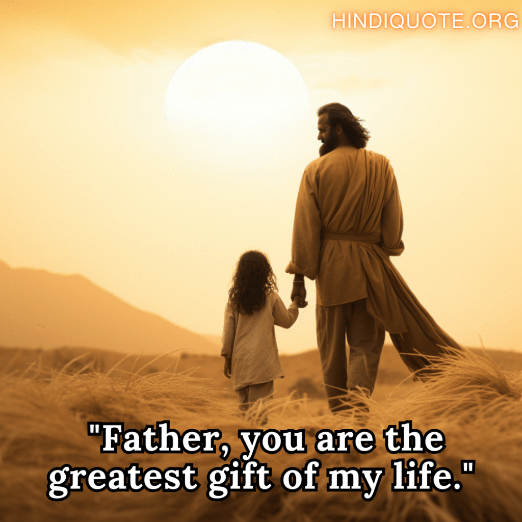 Love Quotes In English for your father "Father, you are the greatest gift of my life."
