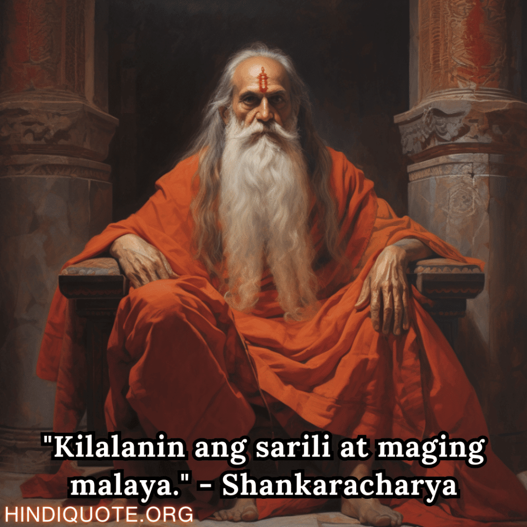 "Kilalanin ang sarili at maging malaya." - Shankaracharya
