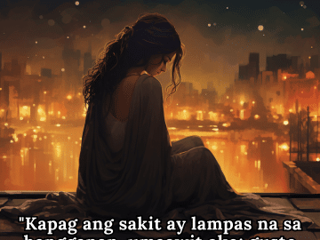 Sad Alone Quotes in Tagalog "Kapag ang sakit ay lampas na sa hangganan, umaawit ako; gusto kong ngumiti kapag ako'y nag-iisa."