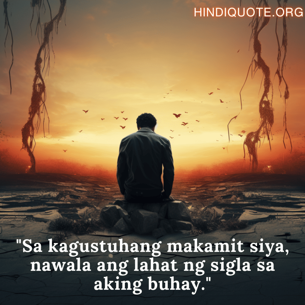 "Sa kagustuhang makamit siya, nawala ang lahat ng sigla sa aking buhay."