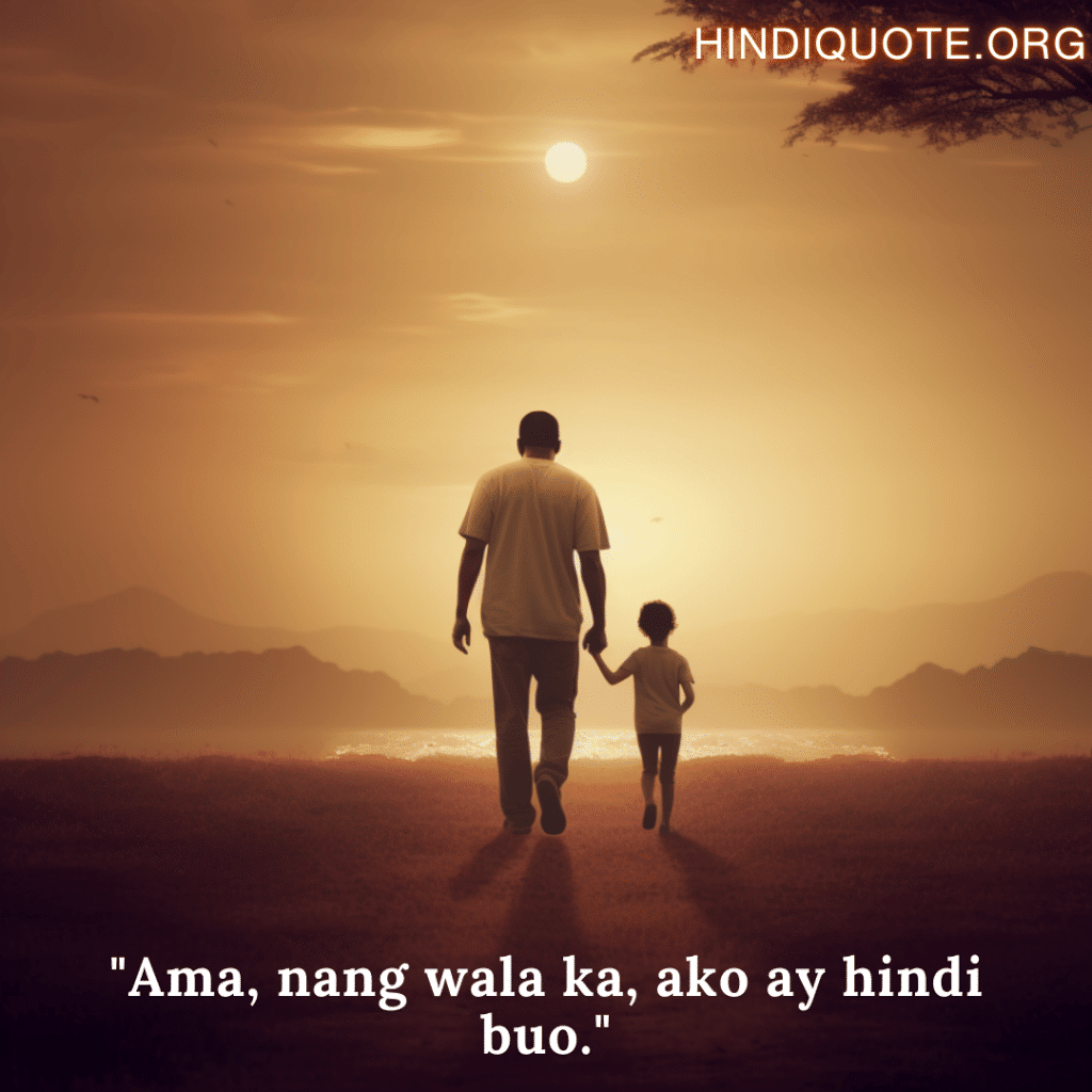 "Ama, nang wala ka, ako ay hindi buo."