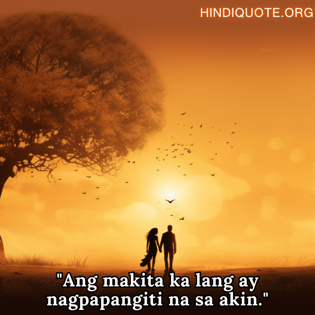 "Ang makita ka lang ay nagpapangiti na sa akin."