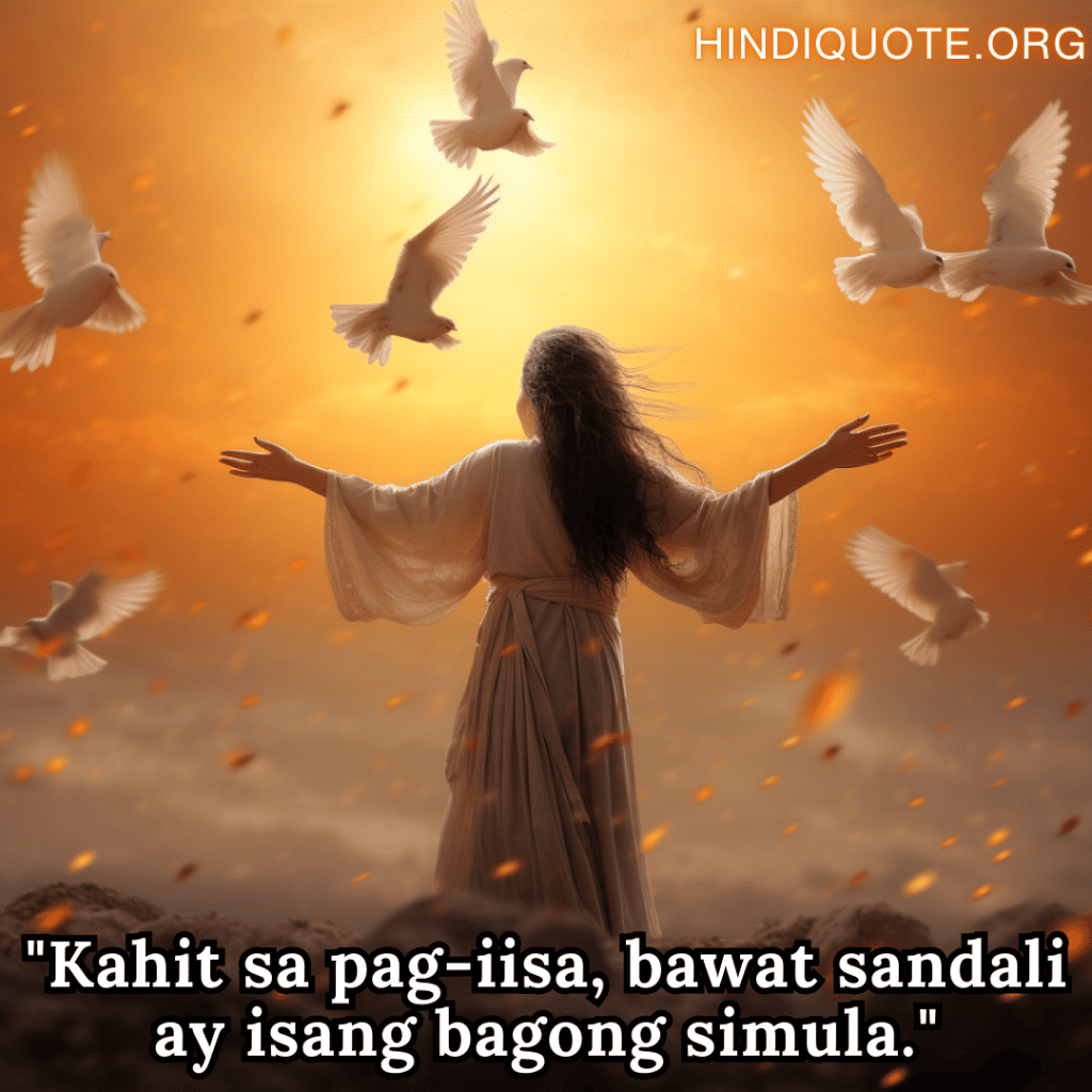 Alone Quotes In Tagalog For Hope And Healing "Kahit sa pag-iisa, bawat sandali ay isang bagong simula."