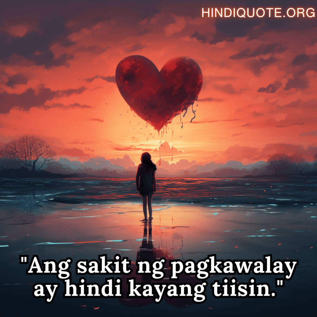 Alone Quotes In Tagalog For Heartbreak "Ang sakit ng pagkawalay ay hindi kayang tiisin."