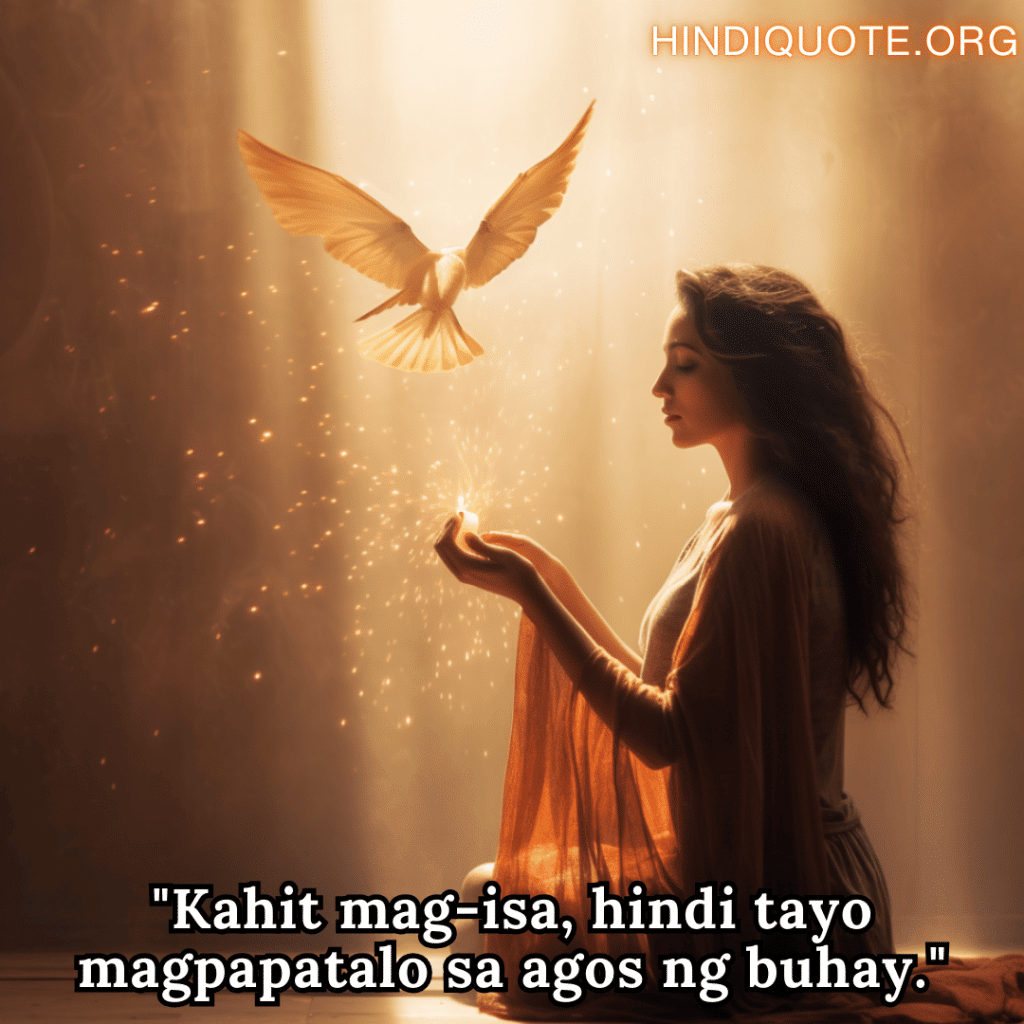 "Kahit mag-isa, hindi tayo magpapatalo sa agos ng buhay."