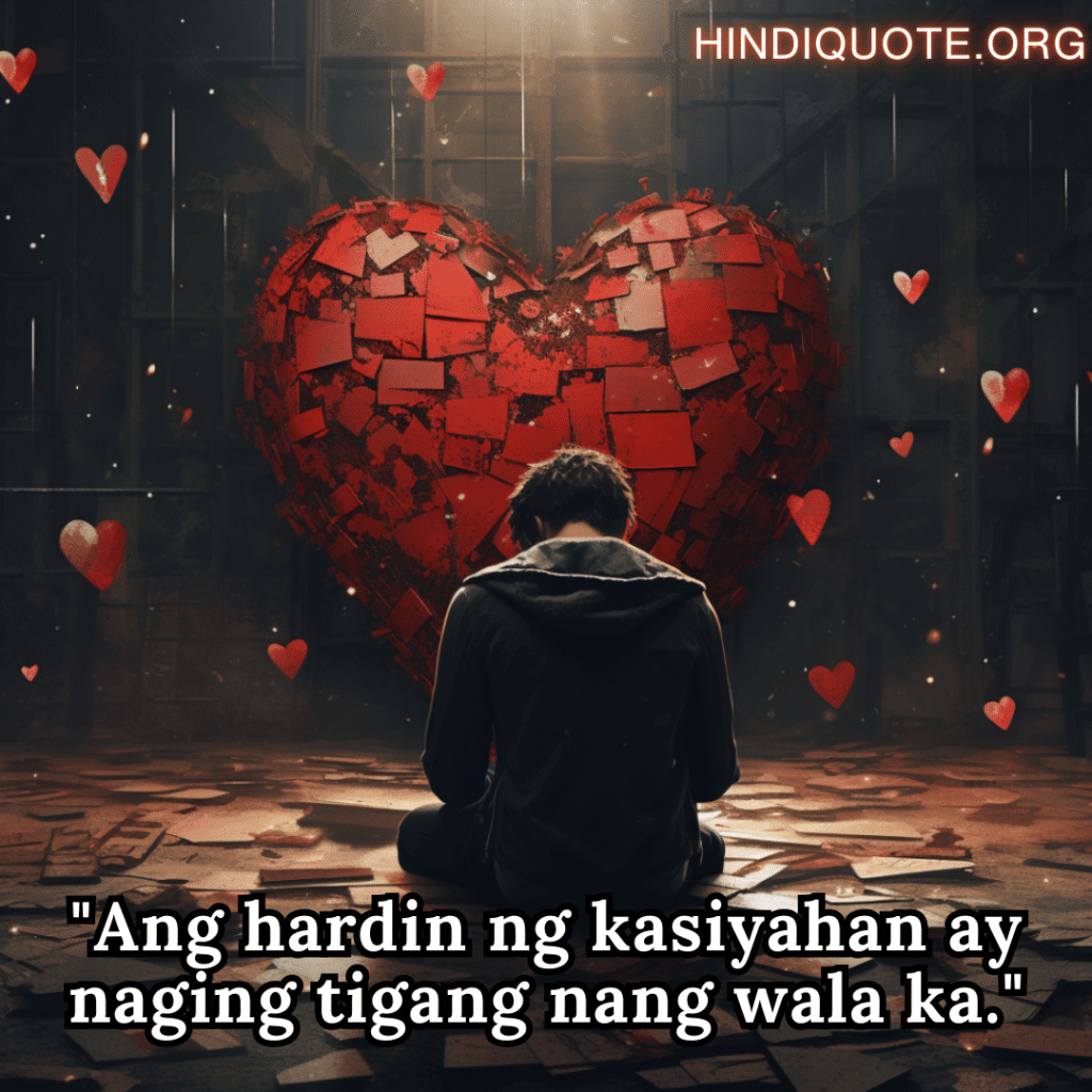 "Ang hardin ng kasiyahan ay naging tigang nang wala ka."