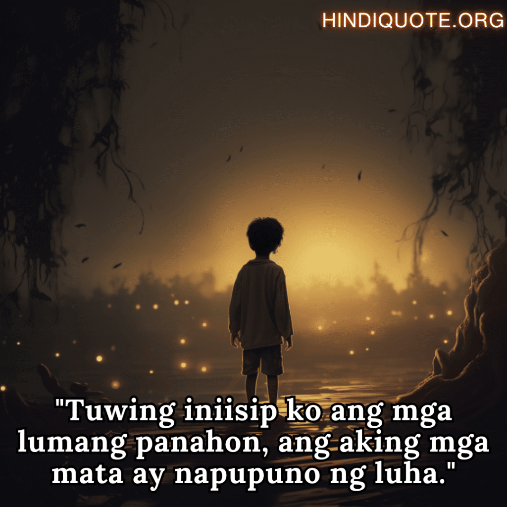 "Tuwing iniisip ko ang mga lumang panahon, ang aking mga mata ay napupuno ng luha."